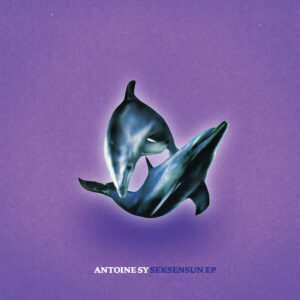Antoine Sy – Seksensun EP (Incl. Paul Lution Remix)