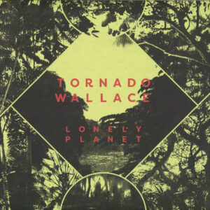 Tornado Wallace – Lonely Planet LP