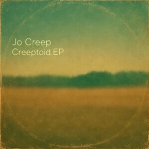 Jo Creep – Creeptoid EP