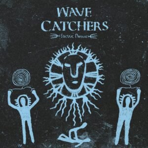 Wave Catchers – Electric Pressure