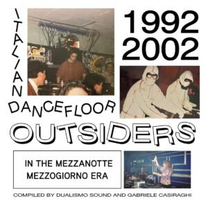 Various – Italian Dancefloor Outsiders in the Mezzanotte Mezzogiorno Era, 1992 - 2002